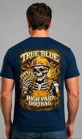 TRUE BLUE HIGH PAID DIRTBAG TEE