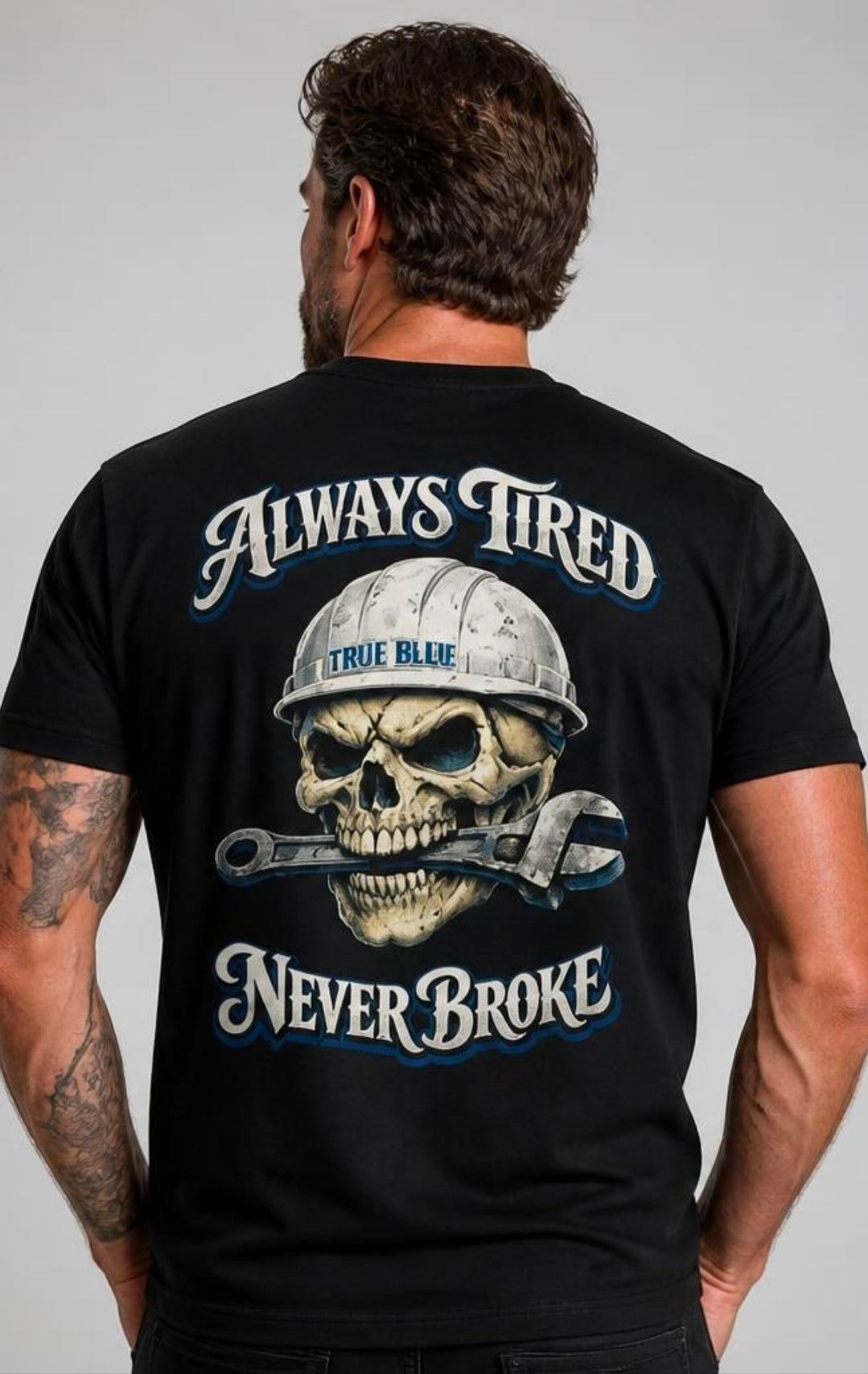 TRUE BLUE ALWAYS TIRED NEVER BROKE TEE