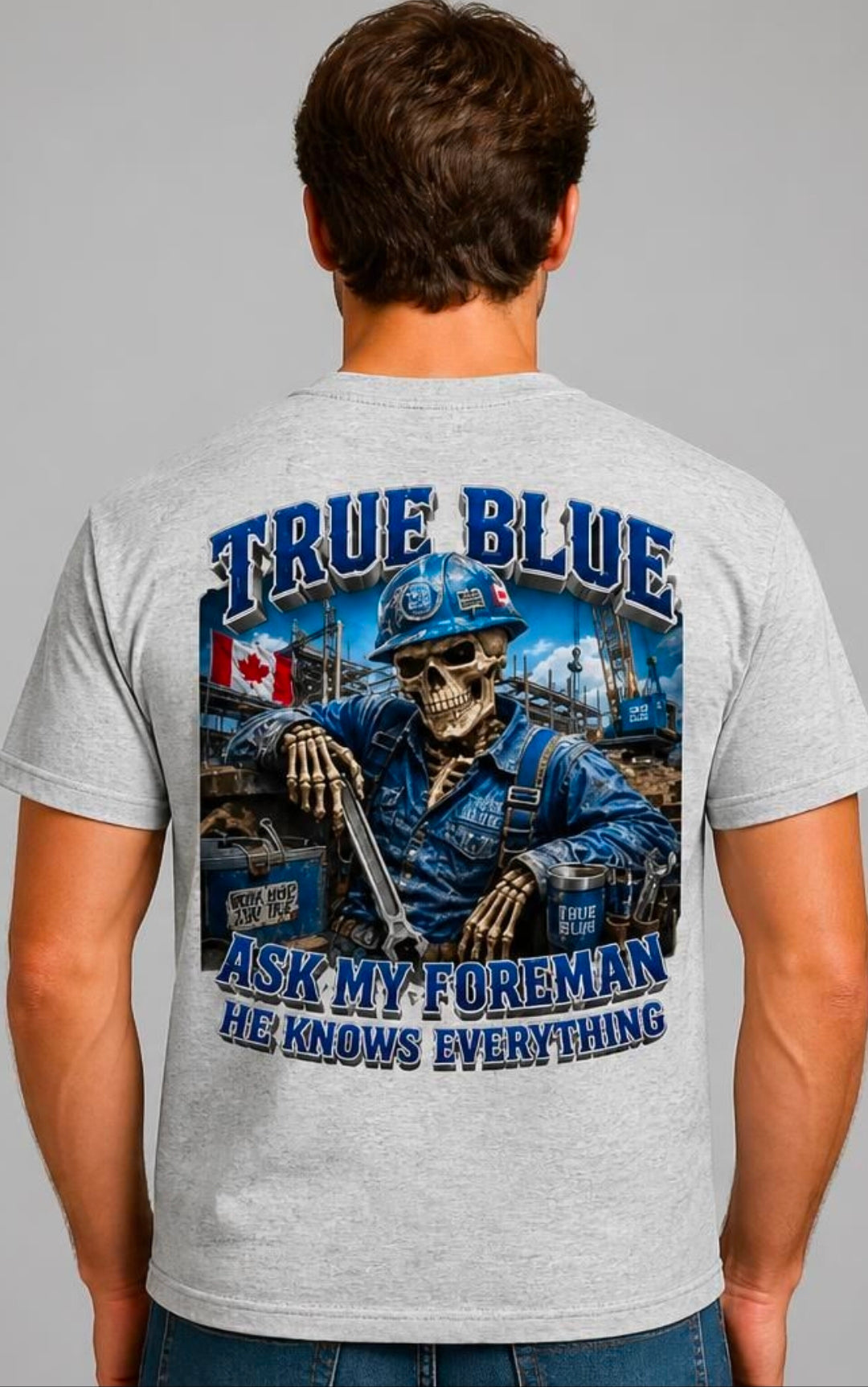TRUE BLUE ASK MY FOREMAN TEE