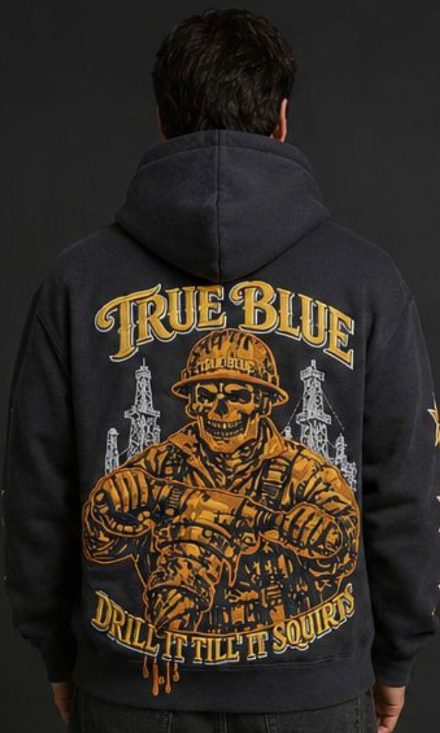 TRUE BLUE "DRILL IT TILL IT SQUIRTS" PATCHED ZIP UP HOODIE