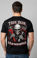TRUE BLUE I PLAY WITH NIPPLES  TEE