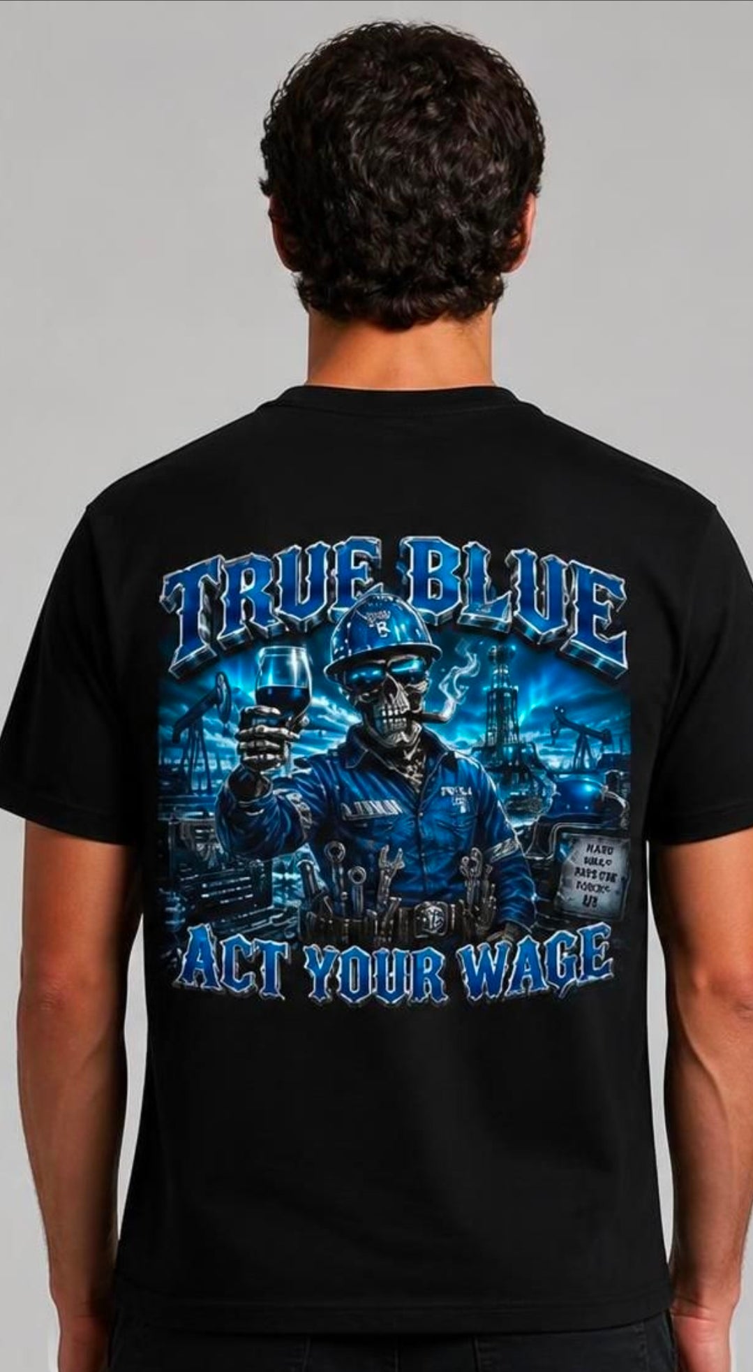 TRUE BLUE ACT YOUR WAGE TEE